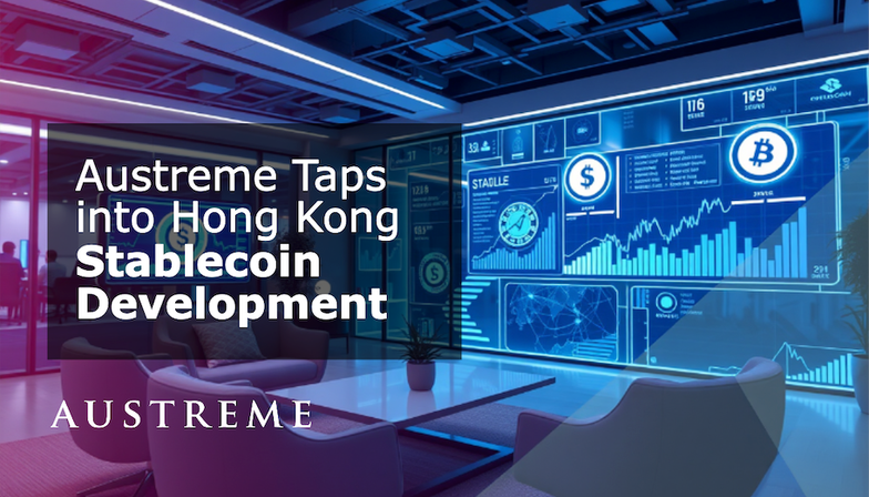Austreme Taps into the Hong Kong Stablecoin Development to Enhance Regulatory Compliance 