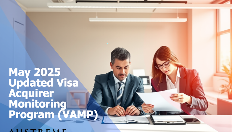 May 2025 Visa Acquirer Monitoring Program (VAMP) Update: Key Changes and Implications